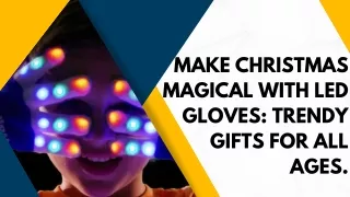 Make Christmas Magical with LED Gloves Trendy Gifts for All Ages