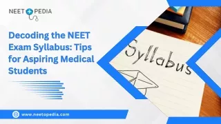 Decoding the NEET Exam Syllabus: Tips for Aspiring Medical Students