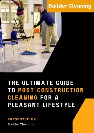 The Ultimate Guide to Post-construction Cleaning for a Pleasant Lifestyle