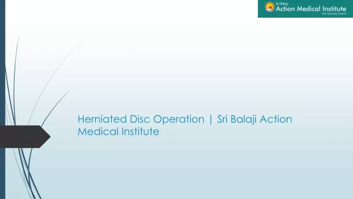 herniated disc operation sri balaji action medical institute