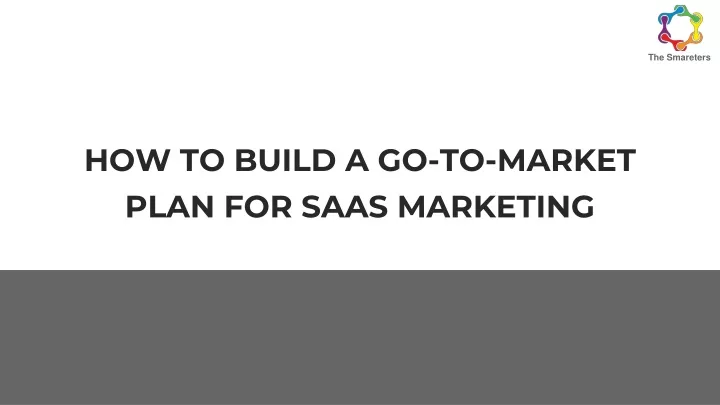 how to build a go to market plan for saas marketing