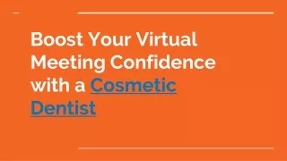 Boost Your Virtual Meeting Confidence with a Cosmetic Dentist