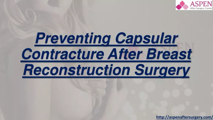 preventing capsular contracture after breast reconstruction surgery