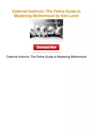 Caternal Instincts: The Feline Guide to Mastering Motherhood by Kim Levin