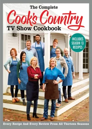 read❤ The Complete Cook's Country TV Show Cookbook Includes Season 13 Recipes: Every