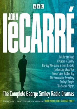 ⚡read❤ The Complete George Smiley Radio Dramas: BBC Radio 4 Full-Cast Dramatisation