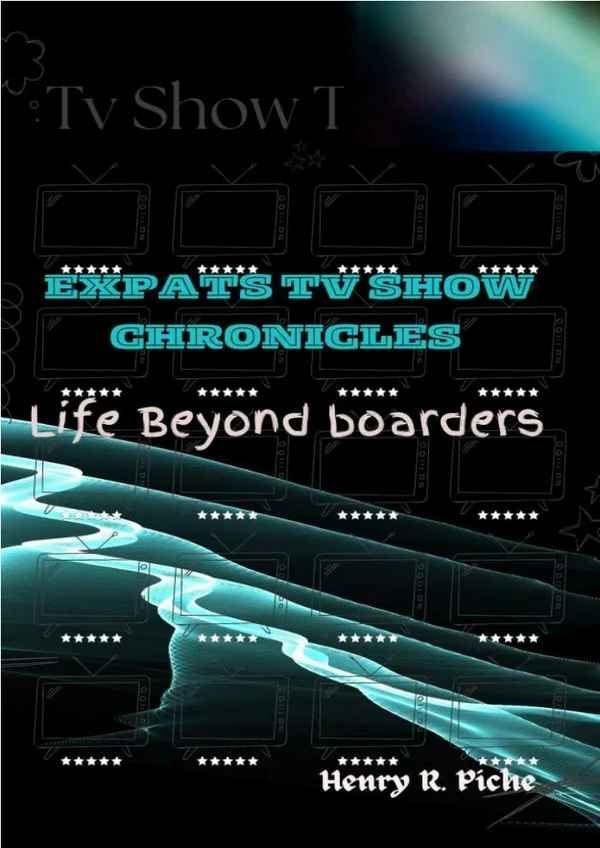 ❤read⚡ Expats TV Show Chronicles: Life Beyond Borders