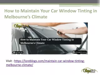 How to Maintain Your Car Window Tinting in Melbourne's Climate