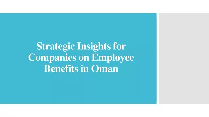 strategic insights for companies on employee benefits in oman