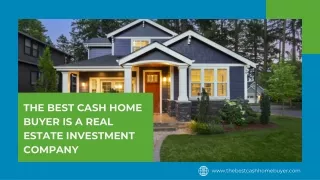 The Best Cash Home Buyer is a real estate investment company