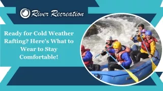 Ready for Cold Weather Rafting Here's What to Wear to Stay Comfortable!