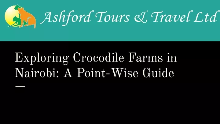 exploring crocodile farms in nairobi a point wise