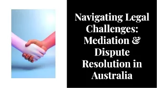 Navigating Legal Challenges Mediation Dispute Resolution In Australia