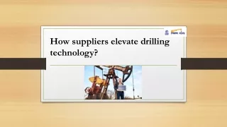 How suppliers elevate drilling technology