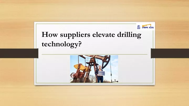 how suppliers elevate drilling technology