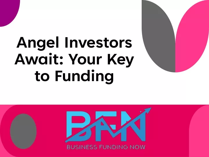 angel investors await your key to funding