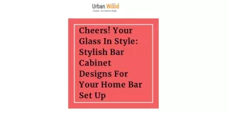 Cheers! Your Glass In Style  Stylish Bar Cabinet Designs For Your Home Bar Set Up