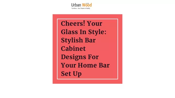 cheers your glass in style stylish bar cabinet designs for your home bar set up