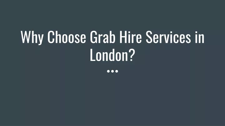 why choose grab hire services in london