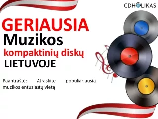 Geriausia muzikos kompaktinių diskų parduotuvė Lietuvoje