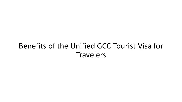 benefits of the unified gcc tourist visa for travelers