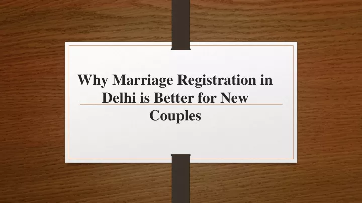 why marriage registration in delhi is better for new couples