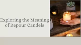 Exploring the Meaning of Repour Candels