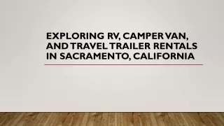 Exploring RV, Camper Van, and Travel Trailer Rentals in Sacramento, California