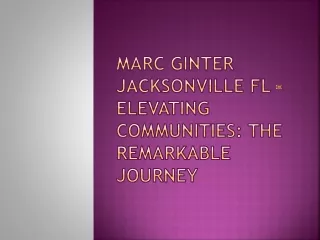 Marc Ginter Jacksonville FL -Elevating Communities: The Remarkable Journey