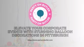 Elevate Your Corporate Events with Stunning Balloon Decorations in Pittsburgh