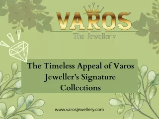 The Timeless Appeal of Varos Jeweller’s Signature Collections