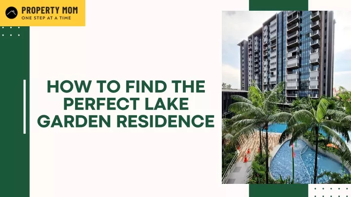 how to find the perfect lake garden residence