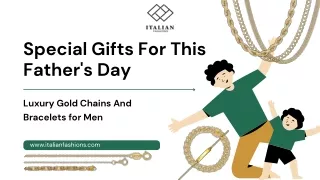 Special Gifts For This Father's Day Luxury Gold Chains And Bracelets at Italian Fashions