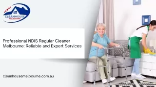 Professional NDIS Regular Cleaner Melbourne: Reliable and Expert Services