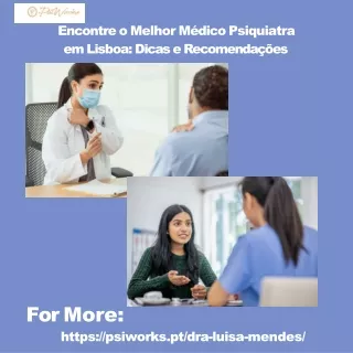 Encontre o Melhor Médico Psiquiatra em Lisboa: Dicas e Recomendações