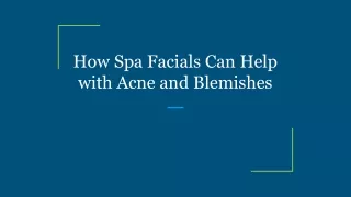 How Spa Facials Can Help with Acne and Blemishes