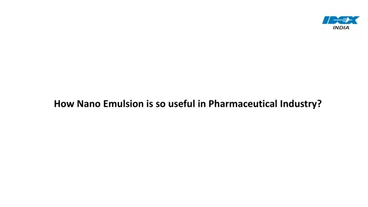 how nano emulsion is so useful in pharmaceutical