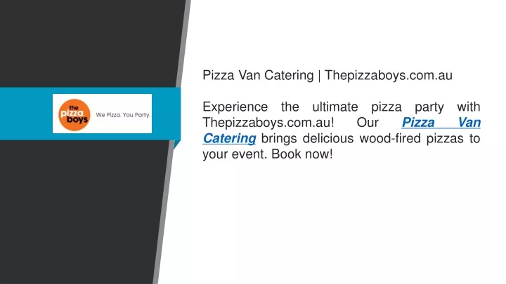 pizza van catering thepizzaboys com au experience