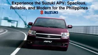 Experience the Suzuki APV - Spacious, Reliable, and Modern for the Philippines