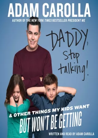 ⚡pdf✔ Daddy, Stop Talking: And Other Things My Kids Want But Won't Be Getting