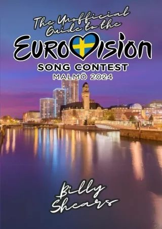 ❤read⚡ THE UNOFFICIAL GUIDE TO THE EUROVISION SONG CONTEST IN MALMO 2024