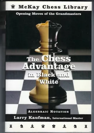 ⚡pdf✔ The Chess Advantage in Black and White: Opening Moves of the Grandmasters