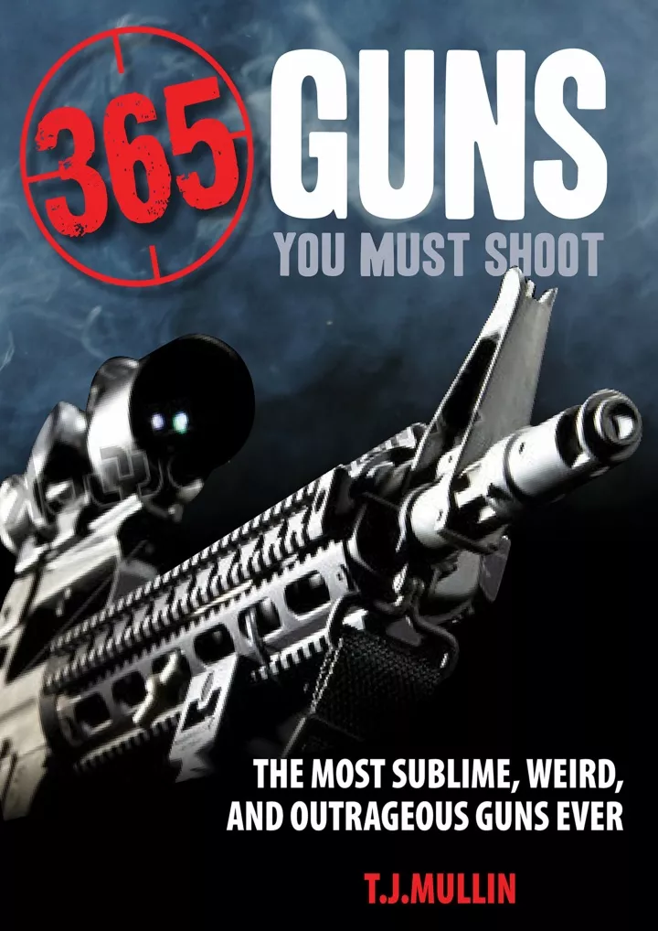 PPT - ⚡read 365 Guns You Must Shoot: The Most Sublime, Weird, and ...