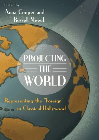 ⚡pdf✔ Projecting the World: Representing the 'Foreign' in Classical Hollywood