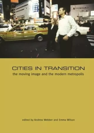read❤ Cities in Transition: The Moving Image and the Modern Metropolis