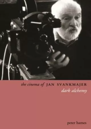 ❤read⚡ The Cinema of Jan Svankmajer: Dark Alchemy (Directors' Cuts)