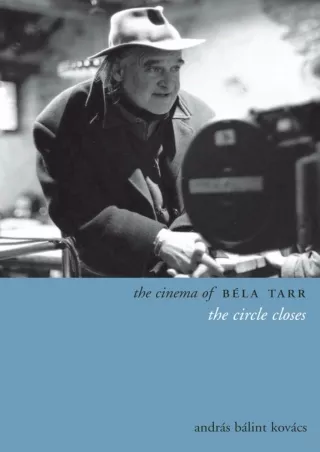 ✔pdf⚡  The Cinema of Béla Tarr: The Circle Closes (Directors' Cuts)
