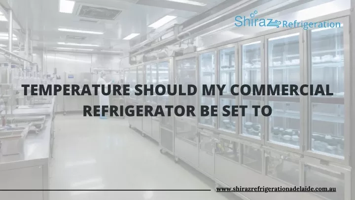 temperature should my commercial refrigerator