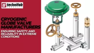Cryogenic Globe Valve Manufacturers Ensuring Safety and Reliability in Extreme