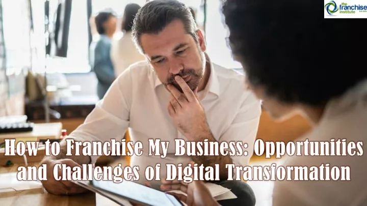 how to franchise my business opportunities